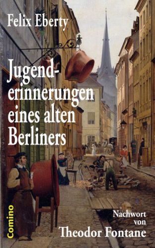 Jugenderinnerungen eines alten Berliners Nachwort von Theodor Fontane