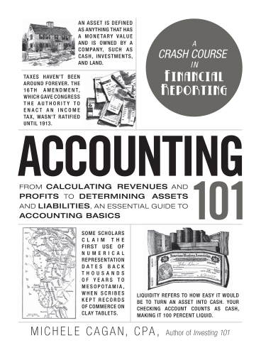 Accounting 101: from calculating revenues and profits to determining assets and liabilities, an essential guide to accounting basics