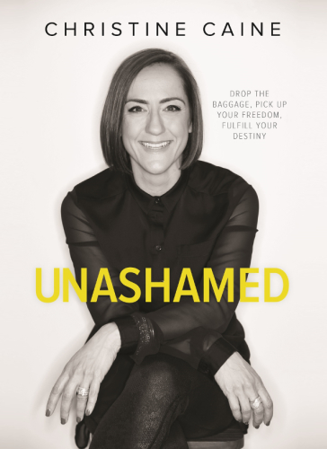 Unashamed: drop the baggage, pick up your freedom, fulfill your destiny