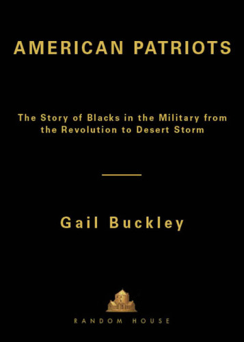 American patriots: the story of Blacks in the military from the Revolution to Desert Storm