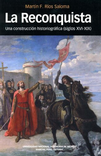 La Reconquista: Una construcción historiográfica (siglos XVI-XIX)