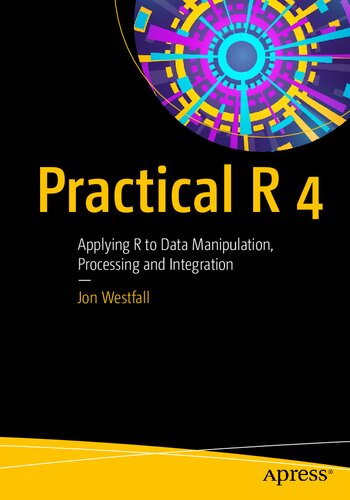 Practical R 4: Applying R to Data Manipulation, Processing and Integration