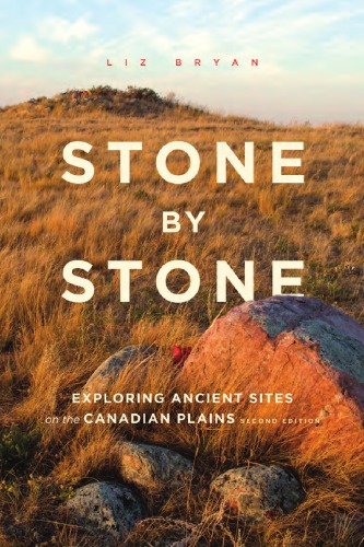 Stone by stone: exploring ancient sites on the Canadian plains