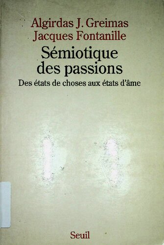 Sémiotique des passions. Des états de choses aux états d'âme