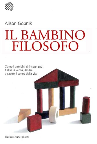 Il bambino filosofo. Come i bambini ci insegnano a dire la verità, amare e capire il senso della vita