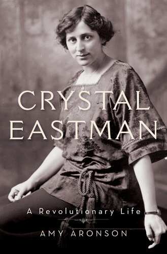 Crystal Eastman ; A Revolutionary Life