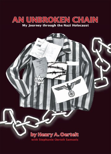 An unbroken chain : my journey through the Nazi Holocaust