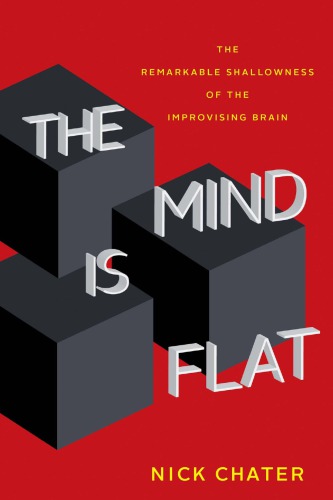 The mind is flat: the remarkable shallowness of the improvised brain