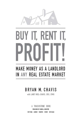 Buy it, rent it, profit!: make money as a landlord in any real estate market