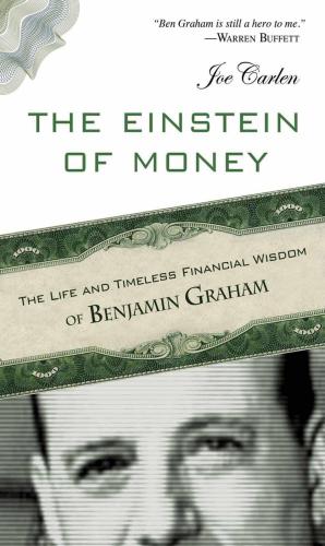 Einstein of Money, The: The Life and Timeless Financial Wisdom of Benjamin Graham