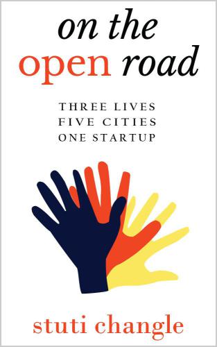 ON THE OPEN ROAD: Three Lives. Five Cities. One Startup