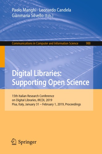 Digital libraries: supporting open science: 15th Italian Research Conference on Digital Libraries, IRCDL 2019, Pisa, Italy, January 31-February 1, 2019: proceedings