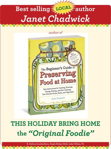 The Beginner's Guide to Preserving Food at Home: Easy Instructions for the Canning, Freezing, Drying, Brining, and Root Cellaring Your Favorite Fruits, Herbs, and Vegetables