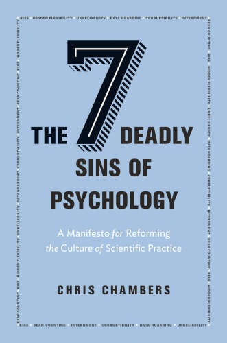 The seven deadly sins of psychology: a manifesto for reforming the culture of scientific practice