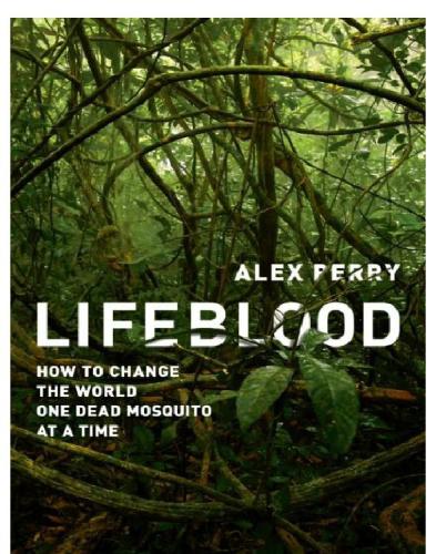 Lifeblood: how to change the world, one dead mosquito at a time