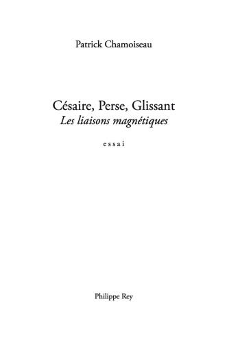 Césaire, Perse, Glissant les liaisons magnétiques: essai