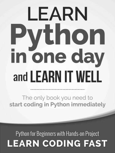 Python: Learn Python in One Day and Learn It Well. Python for Beginners with Hands-on Project