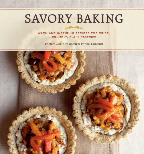 Savory Baking: 75 Warm and Inspiring Recipes for Crisp, Savory Baking