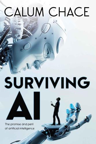 Surviving AI: The promise and peril of artificial intelligence