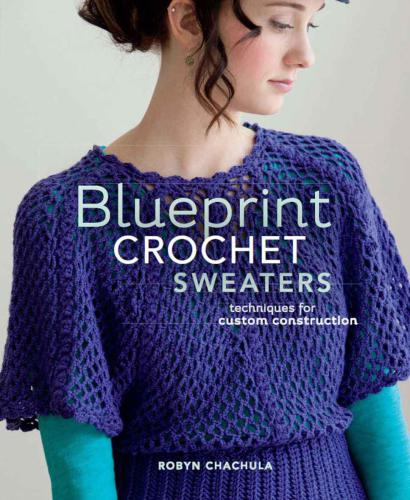 Blueprint Crochet Sweaters: Techniques for Custom Construction