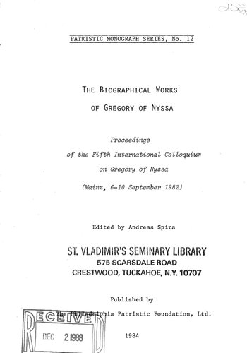 The Biographical Works of Gregory of Nyssa: Proceedings of the Fifth International Colloquium on Gregory of Nyssa, Mainz, 6-10 September 1982 (Patristic monograph series)