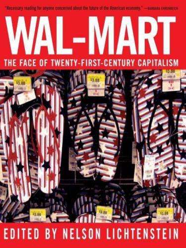 Wal-Mart: The Face Of Twenty-First-Century Capitalism