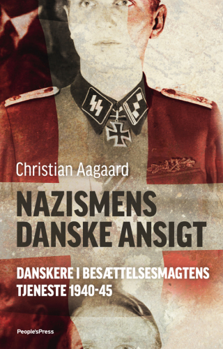 Nazismens danske ansigt: danskere i besættelsesmagtens tjeneste, 1940-45