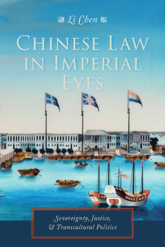 Chinese law in imperial eyes - sovereignty, justice, and transcultural poli