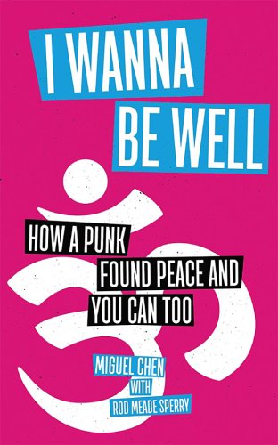 I wanna be well: how a punk found peace and you can too