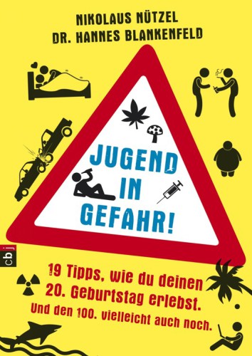 Jugend in Gefahr! 19 Tipps, wie du deinen 20. Geburtstag erlebst. Und den 100. vielleicht auch noch