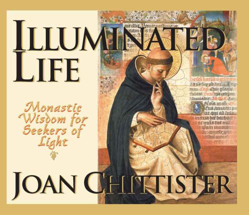 Illuminated life: monastic wisdom for seekers of light