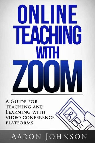 Online Teaching with Zoom: A Guide for Teaching and Learning with Videoconference Platforms (Excellent Online Teaching Book 2)