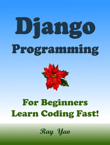 DJANGO Programming, For Beginnres, Learn Coding Fast!