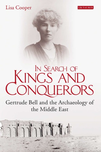 In search of kings and conquerors - gertrude bell and the archaeology of th