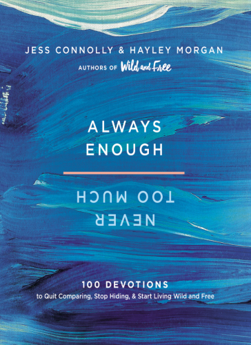 Always enough, never too much: 100 devotions to quit comparing, stop hiding, and start living wild and free