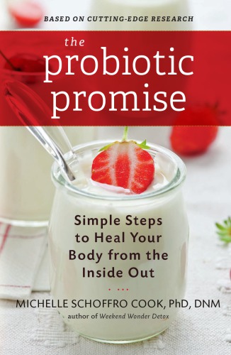 The probiotic promise: simple steps to heal your body from the inside out