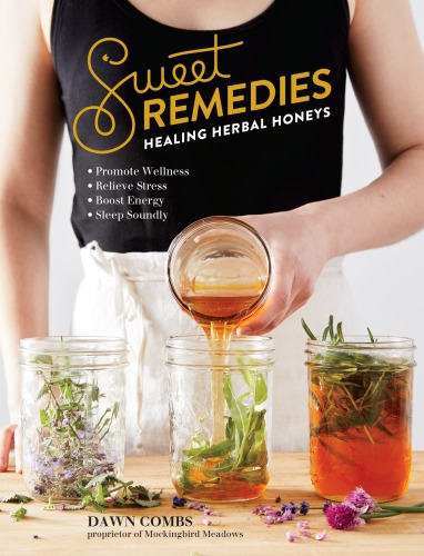 Sweet remedies: healing herbal honeys