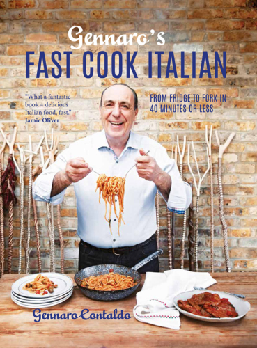 Gennaro's fast cook Italian: from fridge to fork in 40 minutes or less