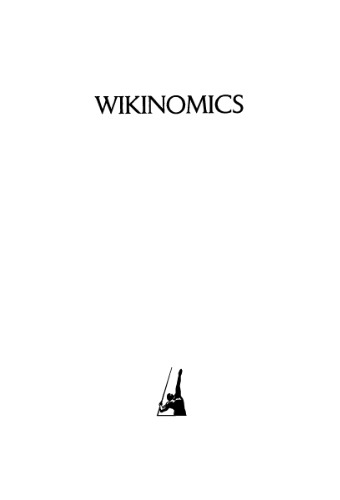 Wikinomics: How Mass Collaboration Changes Everything