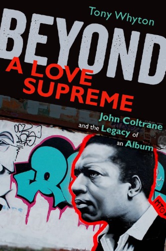 Beyond a love supreme: John Coltrane and the legacy of an album