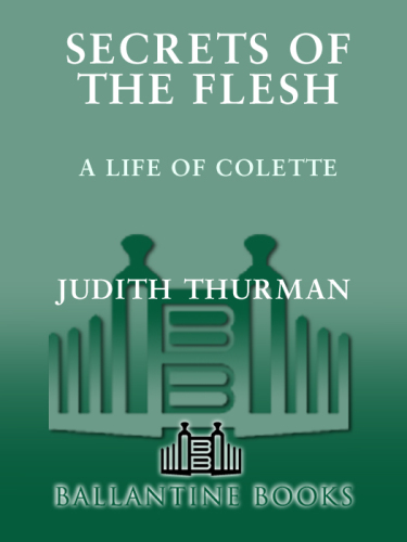 Secrets of the flesh: a life of Colette