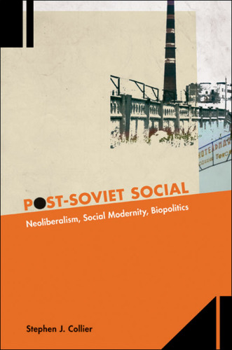 Post-Soviet social: neoliberalism, social modernity, biopolitics