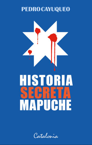 Historia secreta Mapuche /