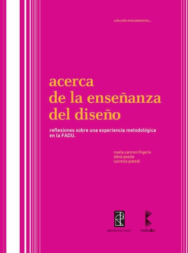 Acerca de la enseñanza del diseño : reflexiones sobre una experiencia metodológica en la FADU