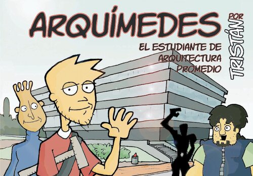 Arquimedes: El Estudiante De Arquitectura Promedio / the Average Architecture Student