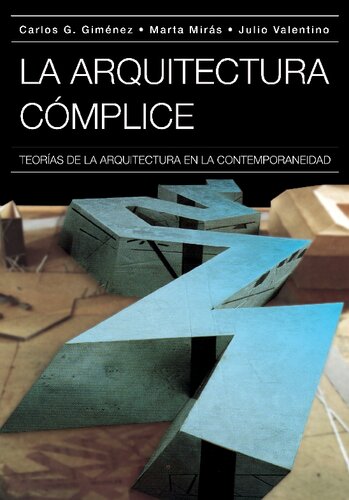 La arquitectura cómplice : teorías de la arquitectura en la contemporaneidad