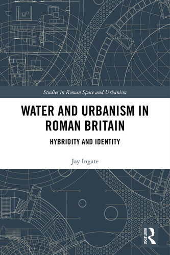 Water and Urbanism in Roman Britain