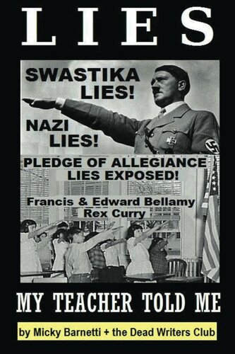 Lies My Teacher Told Me: Swastikas, Nazis, Pledge of Allegiance Lies Exposed by Rex Curry and Francis & Edward Bellamy