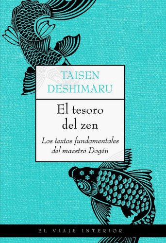 El tesoro del zen: Los textos fundamentales del maestro Dogén