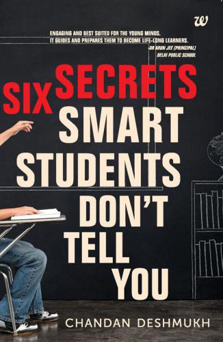 SIX SECRETS SMART STUDENTS DONT TELL YOU